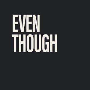Even Though Book